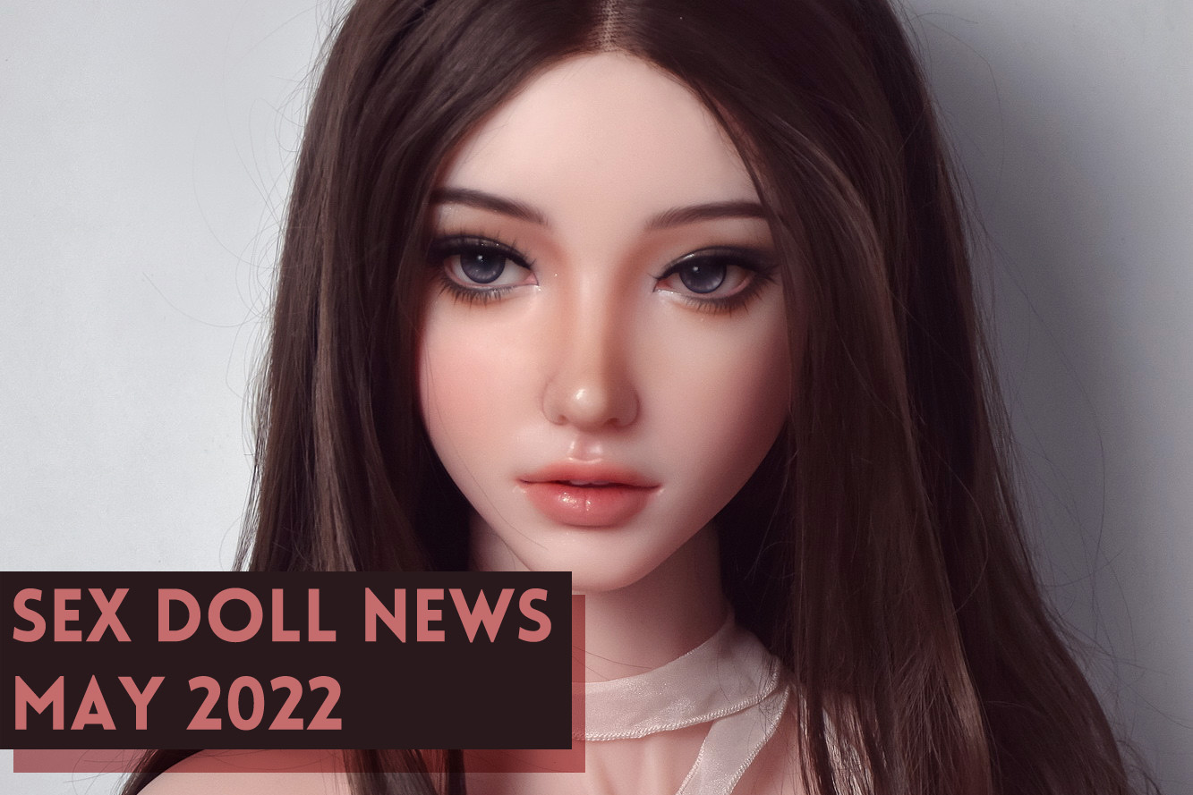 You are currently viewing May 2022 Sex Doll News: WM Doll, Elsa Babe, Zelex, & More